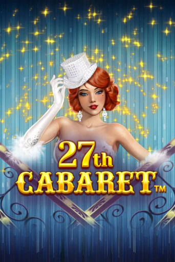 Бесплатная версия игры 27th Cabaret | VAVADA KZ 