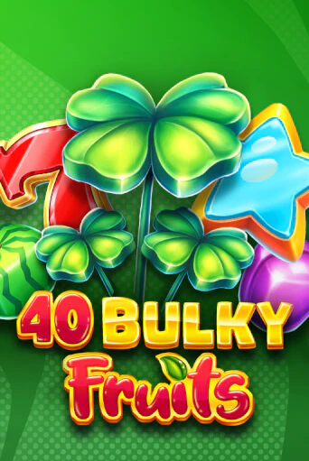 Бесплатная версия игры 40 Bulky Fruits 6 Reels | VAVADA KZ 