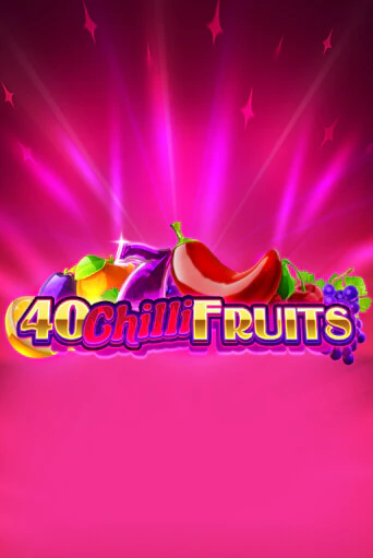 Бесплатная версия игры 40 Chilli Fruits | VAVADA KZ 