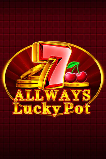 Бесплатная версия игры Allways Lucky Pot | VAVADA KZ 