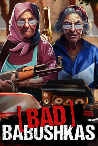 Бесплатная версия игры Bad Babushkas | VAVADA KZ 