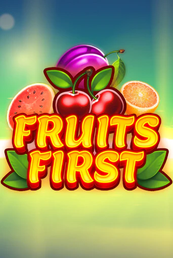 Бесплатная версия игры Fruits First | VAVADA KZ 