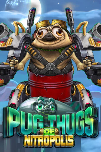 Бесплатная версия игры Pug Thugs of Nitropolis | VAVADA KZ 