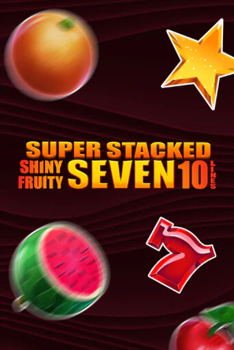Бесплатная версия игры Shiny Fruity Seven 10 Lines Super Stacked | VAVADA KZ 